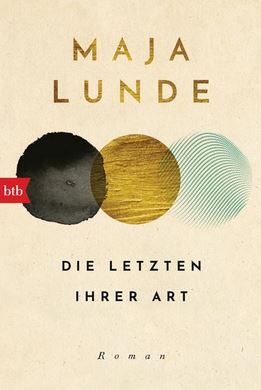 Maja Lunde: Die Letzten ihrer Art, btb Taschenbuch 2020.