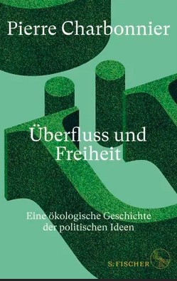 Pierre Charbonnier: Überfluss und Freiheit, 2022.