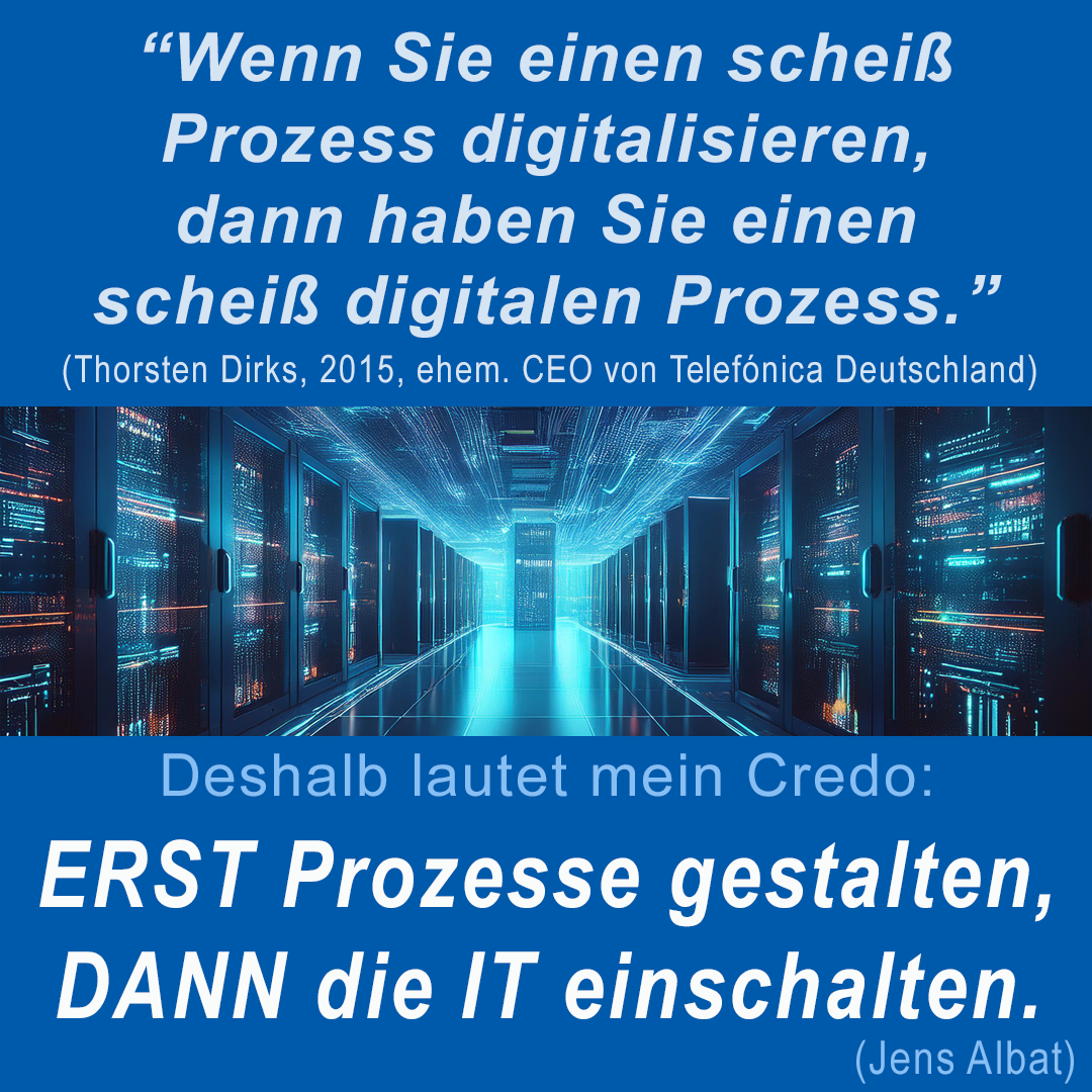 ERST Prozesse gestalten, DANN die IT einschalten.