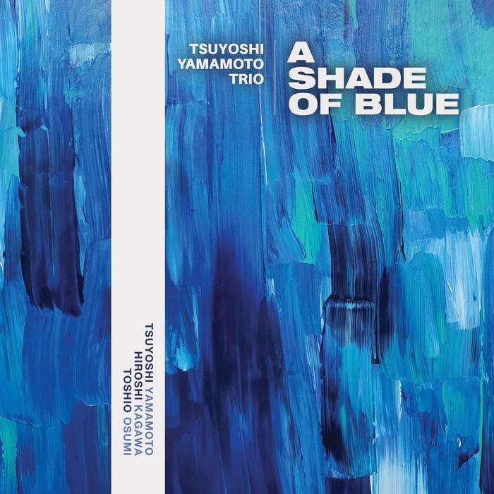 Tsuyoshi Yamamoto Trio- A Shade Of Blue