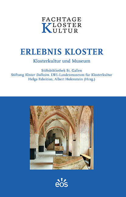 „Erlebnis Kloster. Klosterkultur und Museum“ – ein neuer Tagungsband