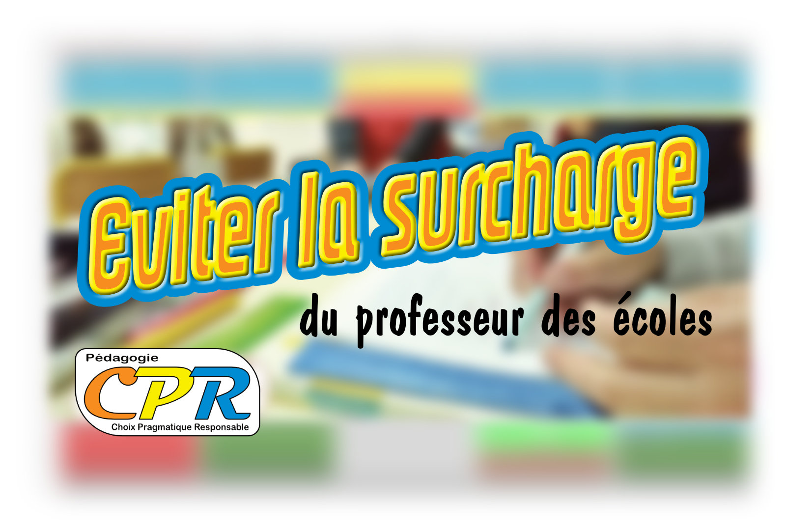 Eviter la surcharge du Professeur des Ecoles