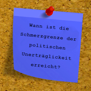 Wann ist die Schmerzgrenze des politischen Unerträglichen erreicht?