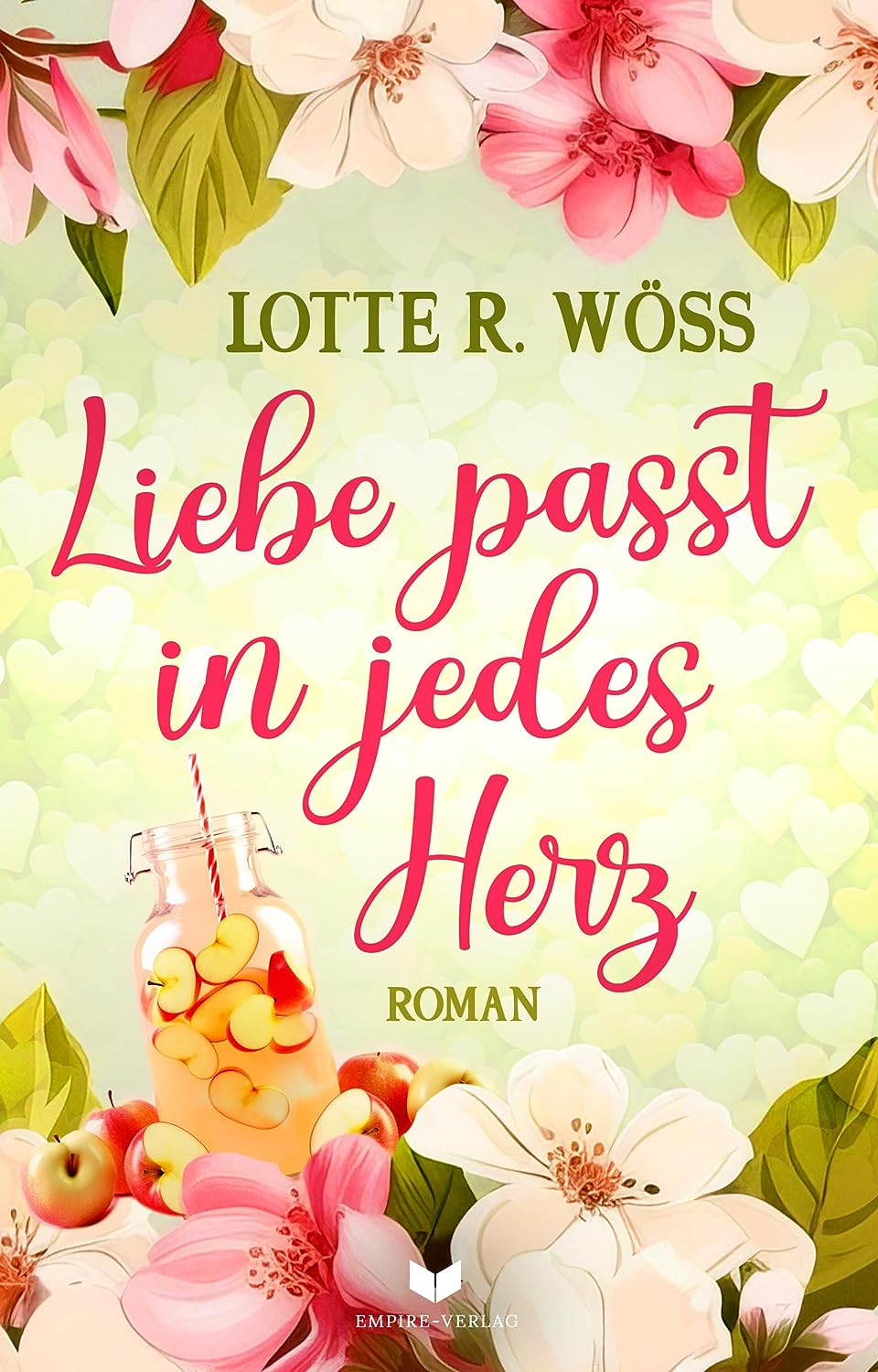 Liebe passt in jedes Herz (Ein Schluck Liebe 1) - Lotte R. Wöss