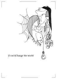 (I can't)Change the world