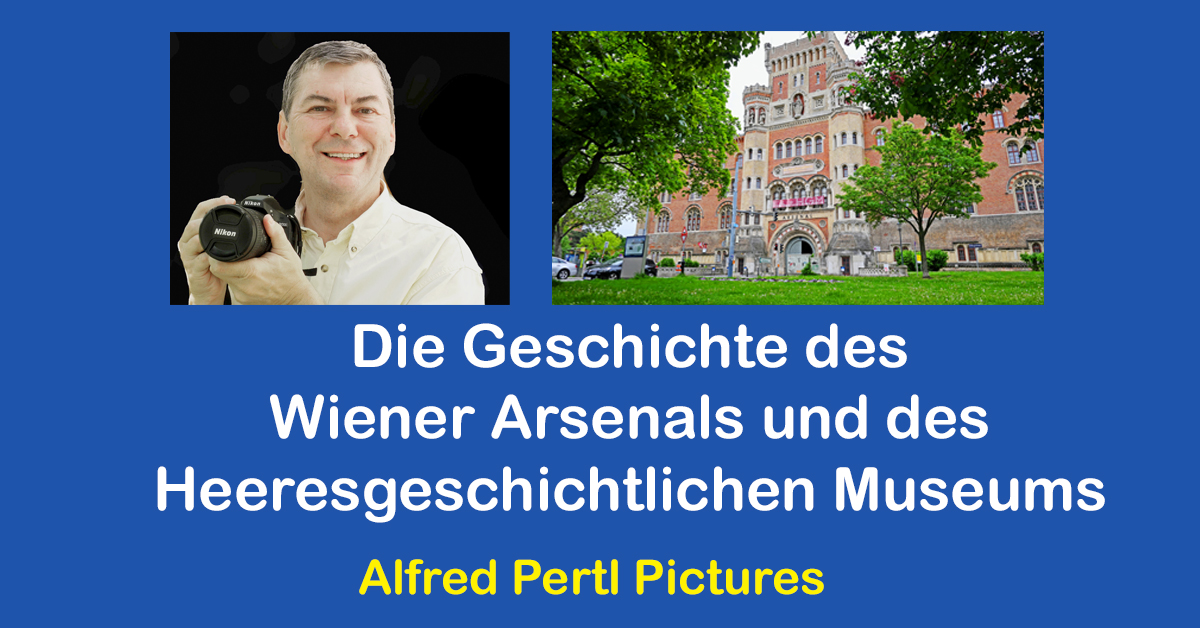 Die Geschichte des Wiener Arsenals und des Heeresgeschichtlichen Museums