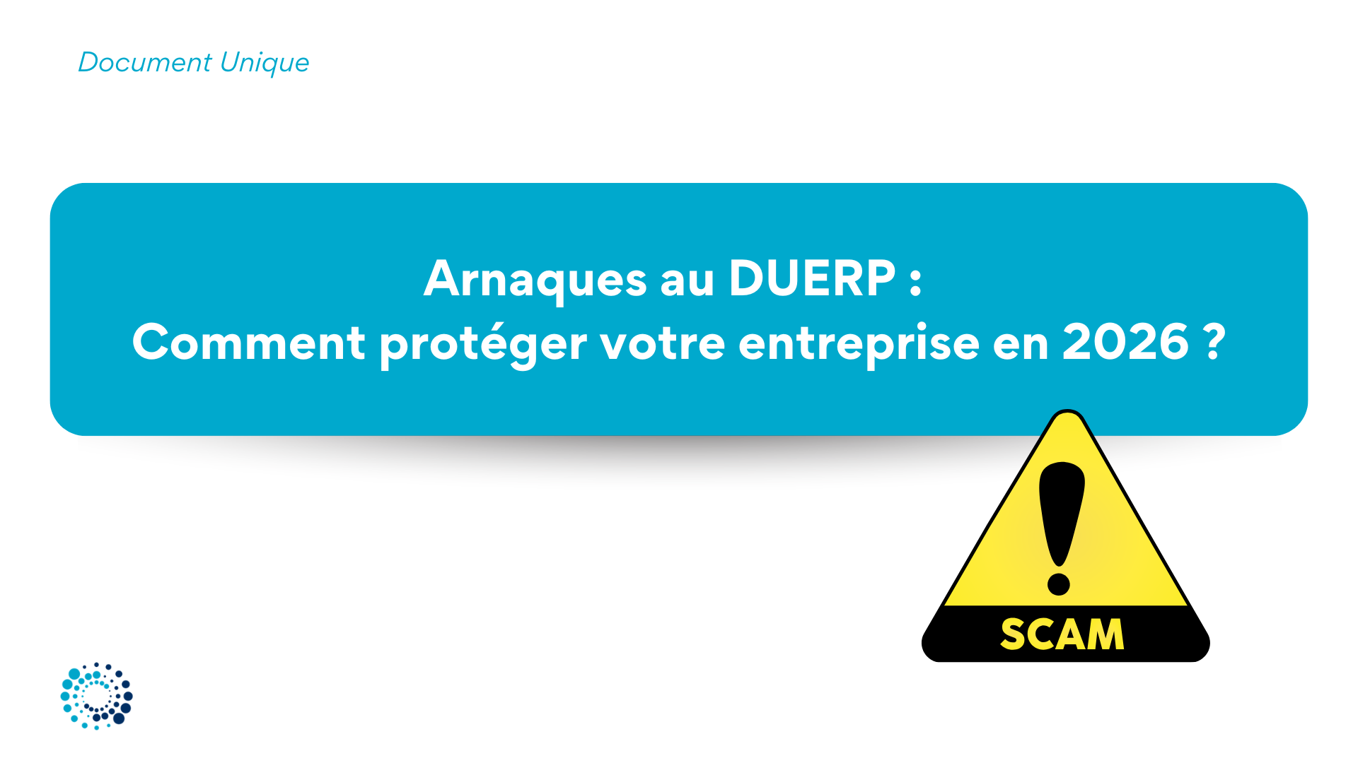 Arnaques au DUERP : Comment protéger votre entreprise en 2026 ?