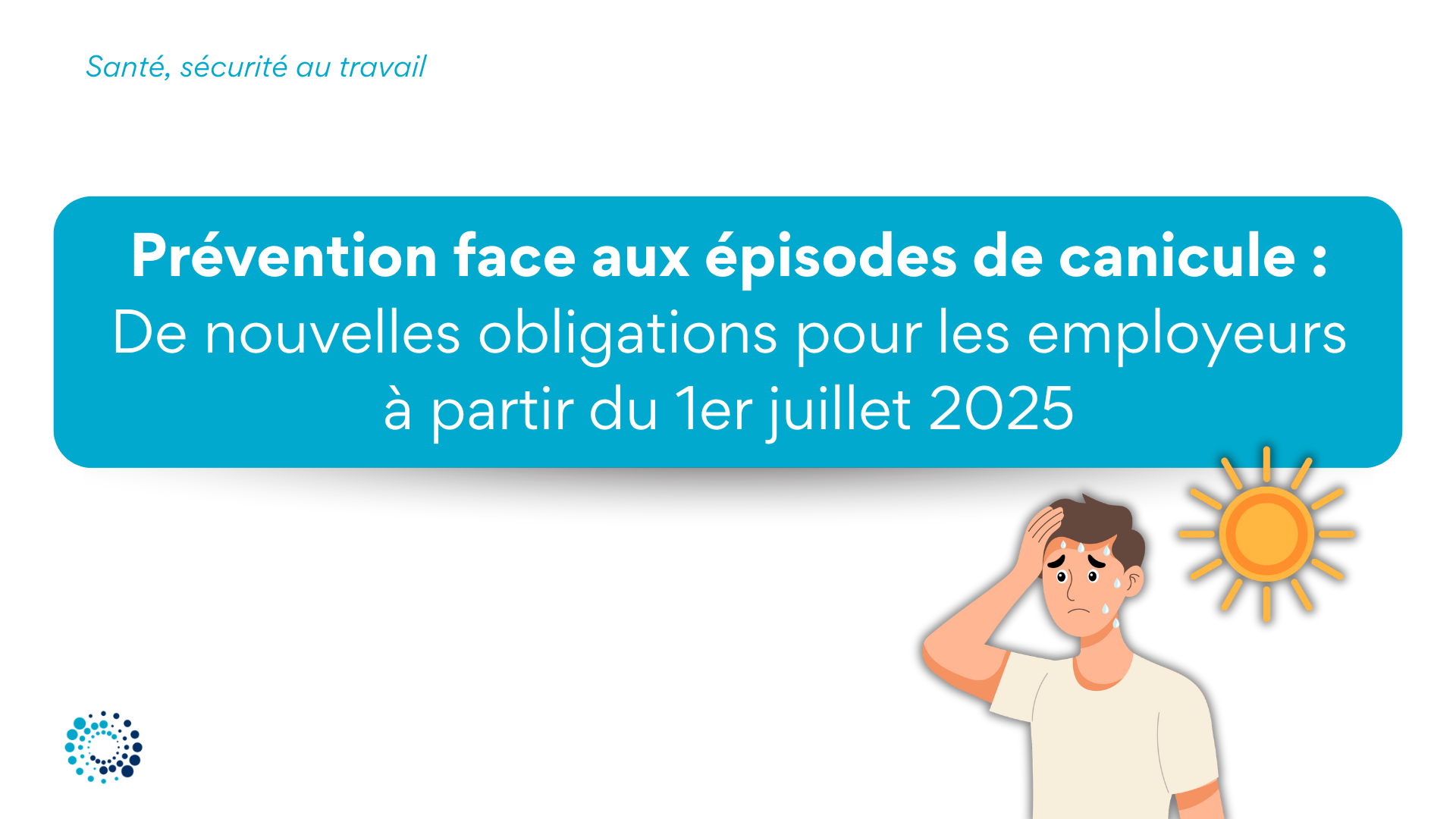 Canicule et travail : De nouvelles obligations pour les employeurs depuis le 1er juillet 2025