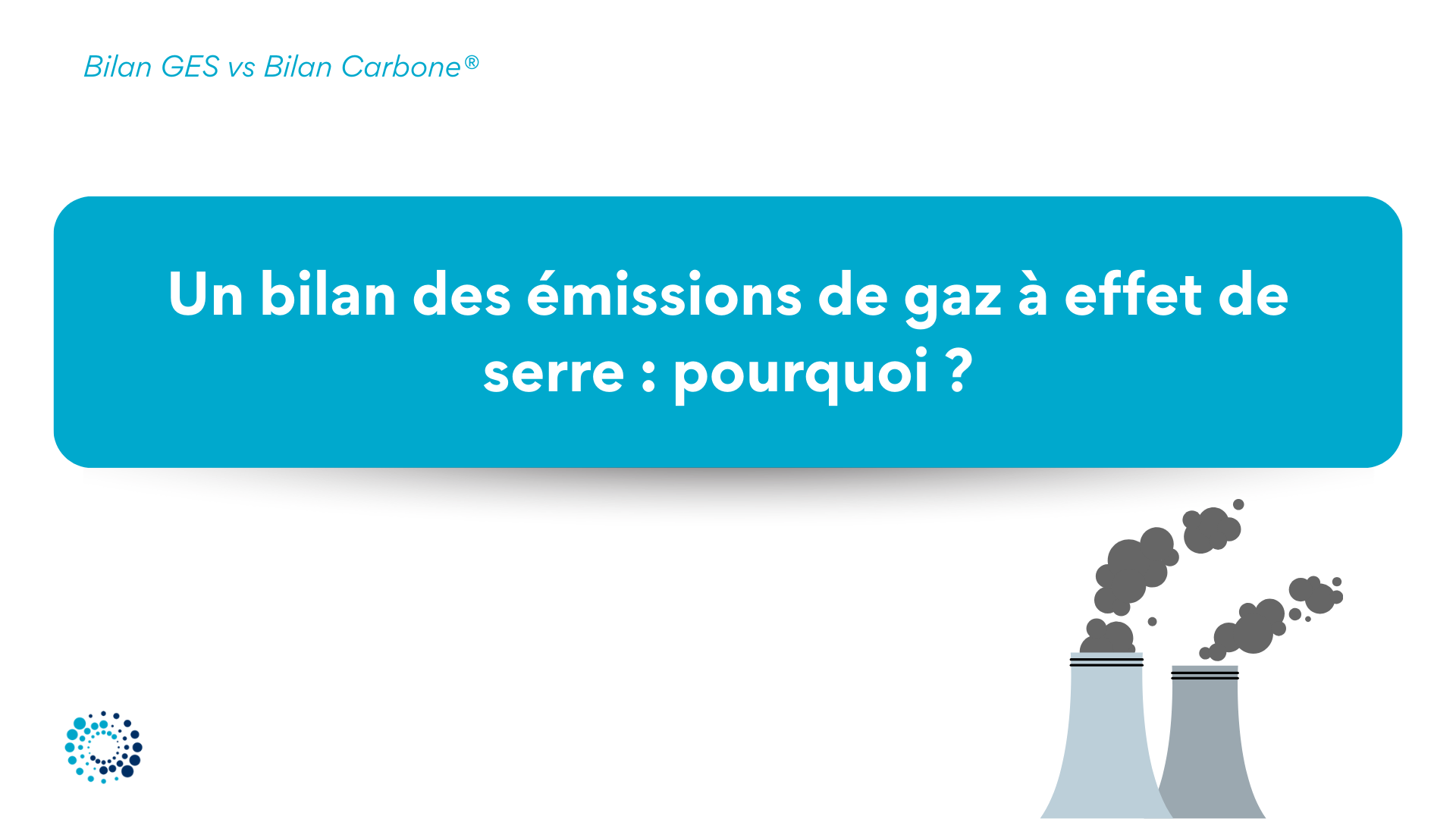 Un bilan des émissions de gaz à effet de serre : pourquoi ?