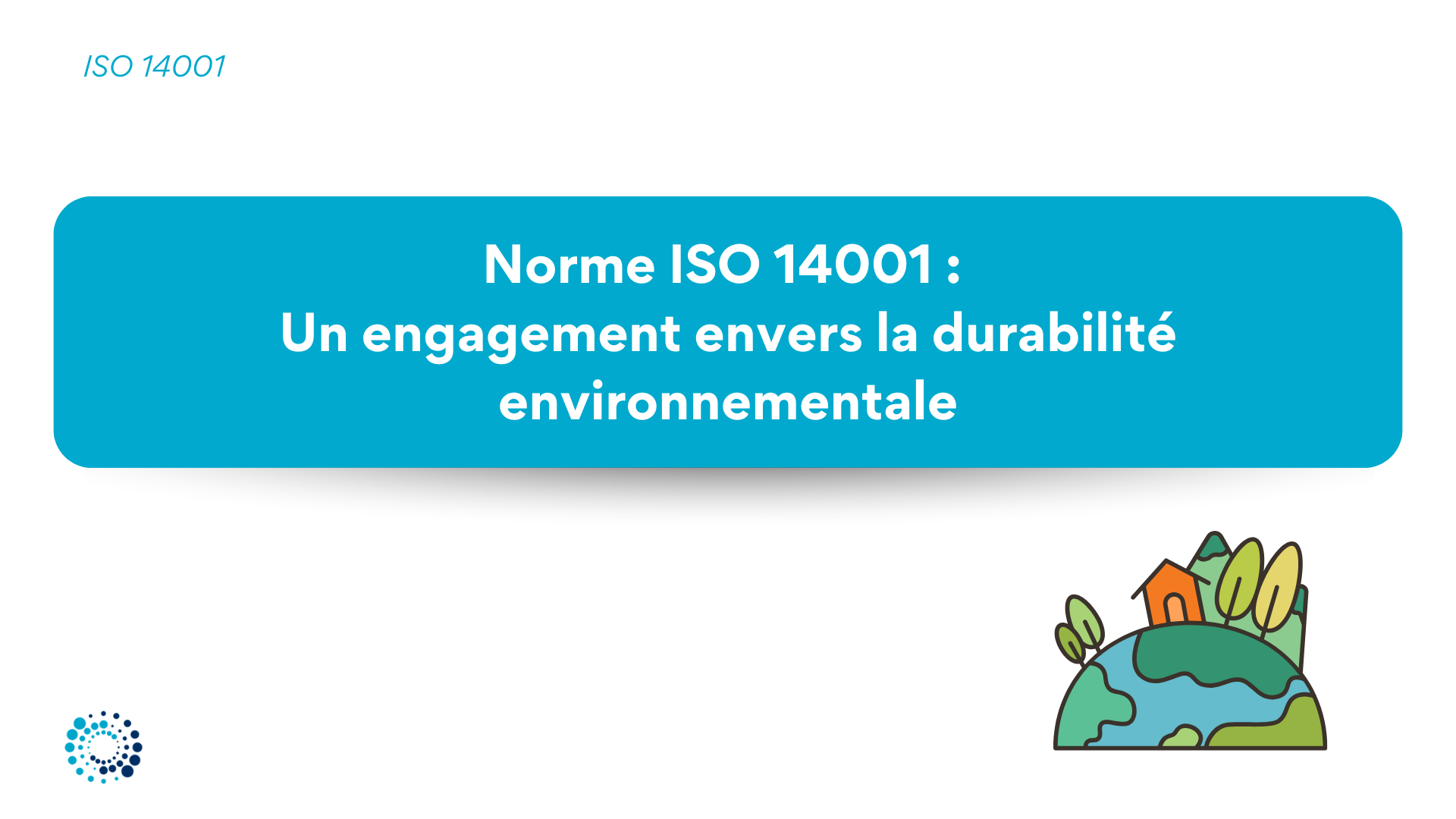 Comprendre la Norme ISO 14001 : un engagement envers la durabilité environnementale
