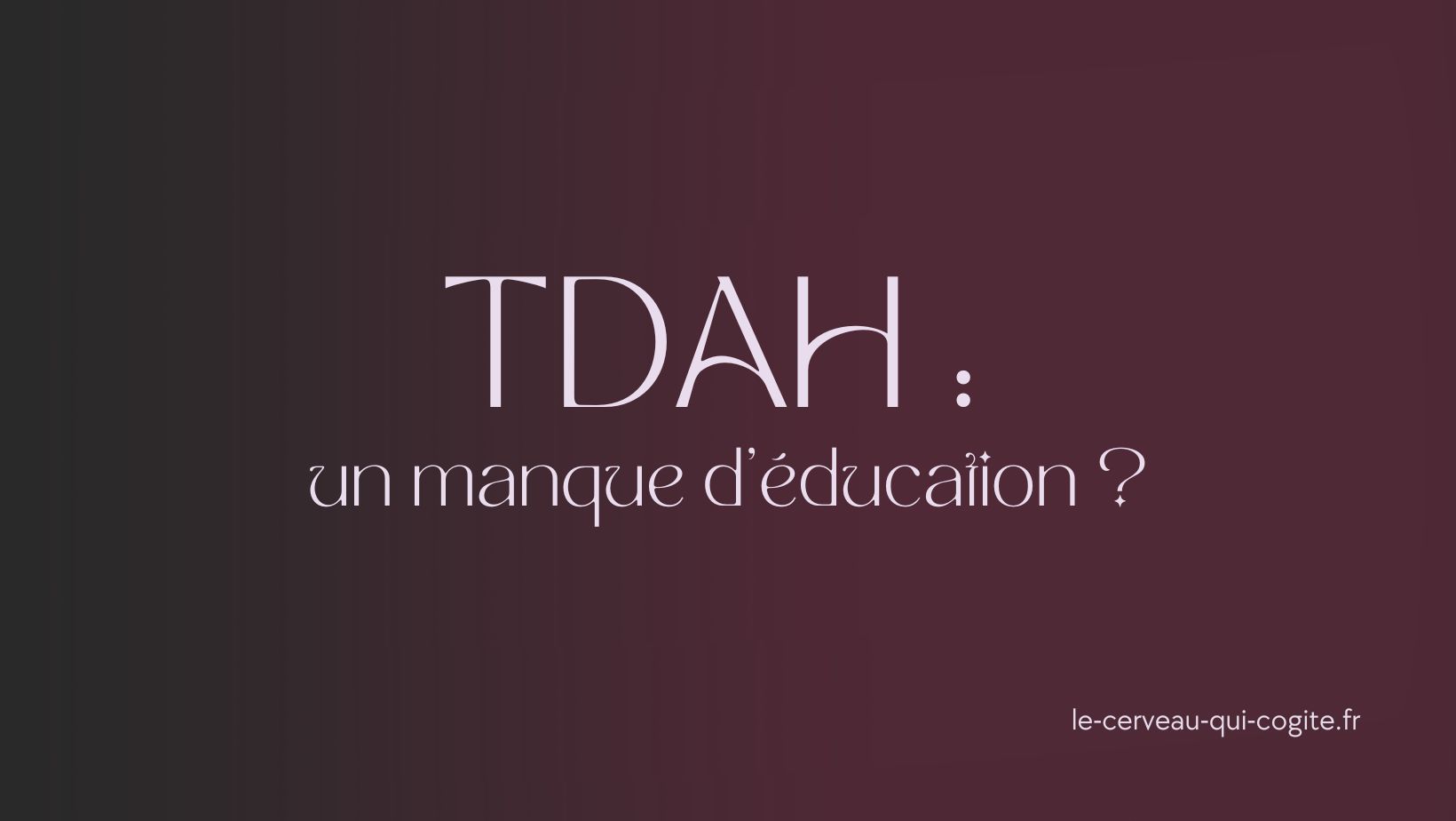 TDAH : un manque d'éducation ?