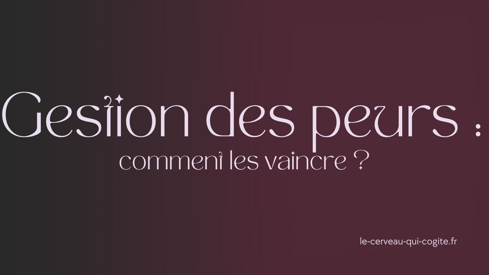 Face à nos peurs : comment gérer ?