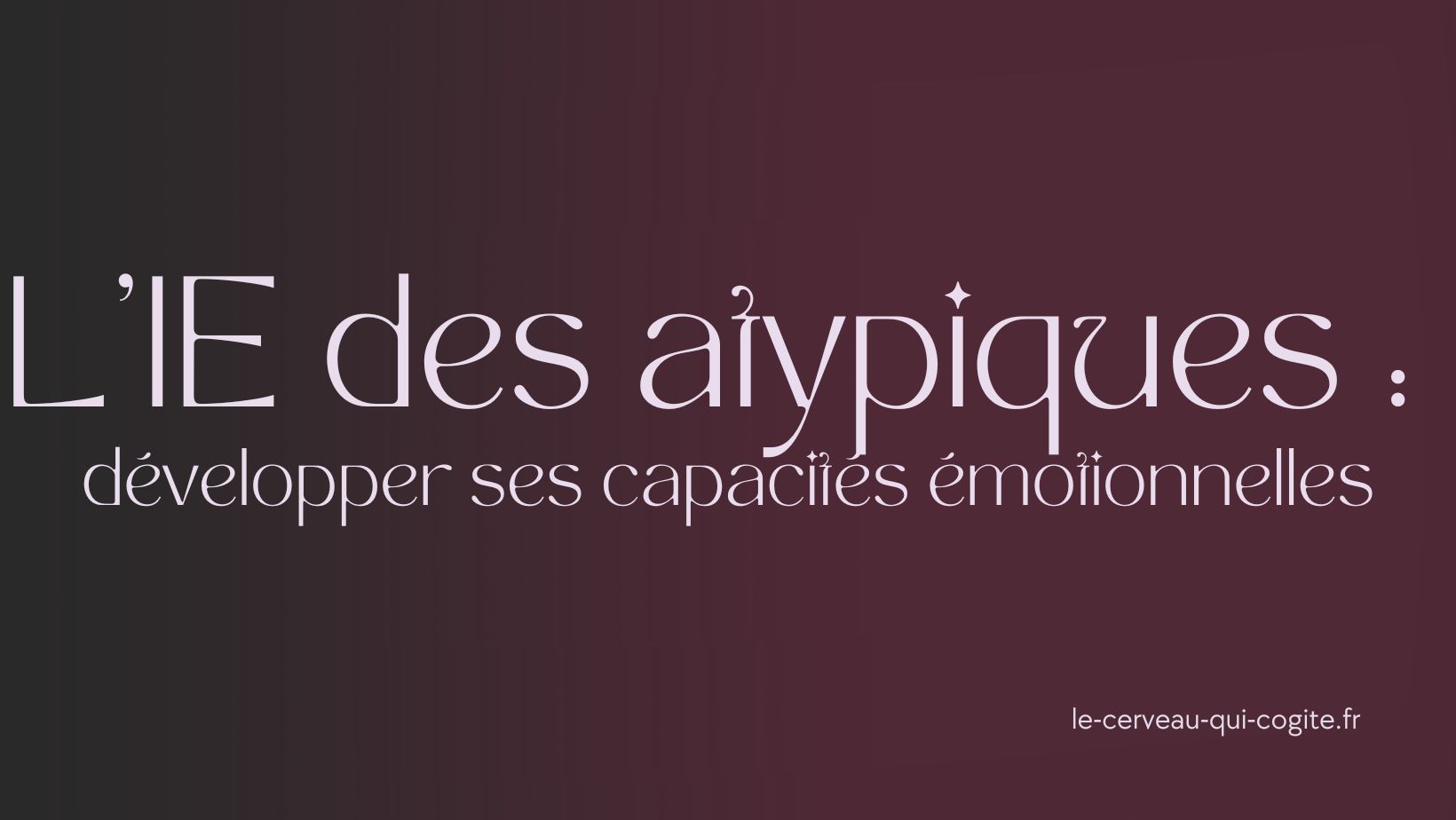 L'intelligence émotionnelle chez les atypiques