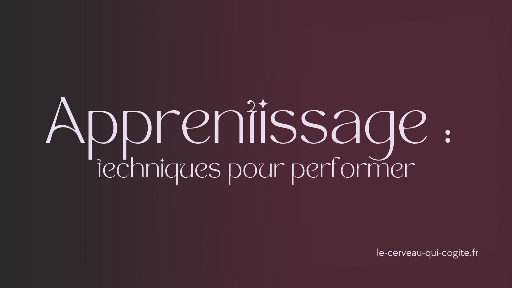 Techniques d'apprentissage pour performer