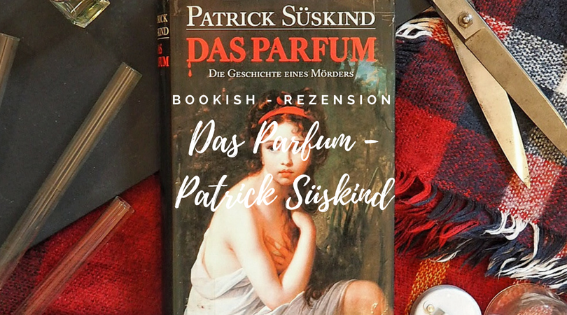 Das Parfum Patrick Süskind Rezension Lucamaisone