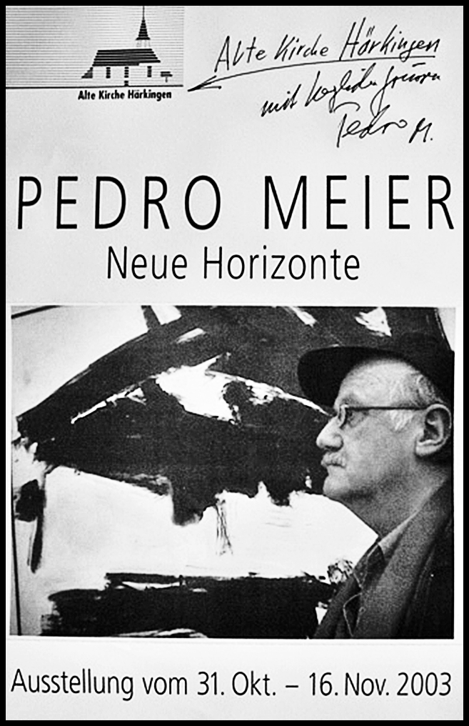 Pedro Meier Bilderausstellung » Neue Horizonte «, Galerie Alte Kirche Härkingen, Oktober bis 16. November 2003, Eröffnung durch Madeleine Schüpfer, Kulturjournalistin Olten, Bericht in Aargauer Zeitung »Pedro Meier – Stetig neuen Horizonten auf der Spur«