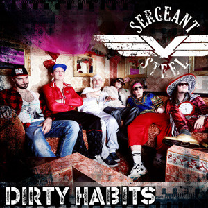Sergeant Steel Dirty Habits