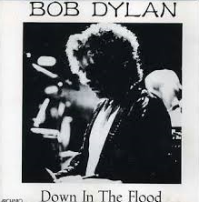 Bob Dylan _ Down In The Flood