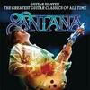 Santana _ Guitar Heaven : Greatest Guitar Classics of All Tim
