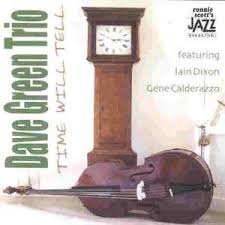 Dave Green Trio _ Time Will Tell