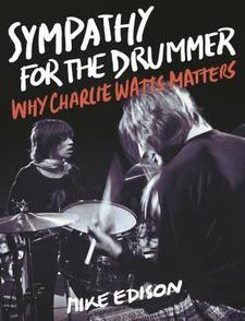 Sympathy for the Drummer Why Charlie Watts Matters _ Mike Edison