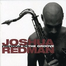 Joshua Redman _ Freedom in the Groove
