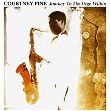 Courtney Pine _ Journey To The Urge Within