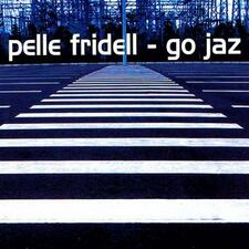Pelle Fridell _ Go Jaz