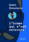 L'Homme qui s'est retrouvé de Henri Duvernois