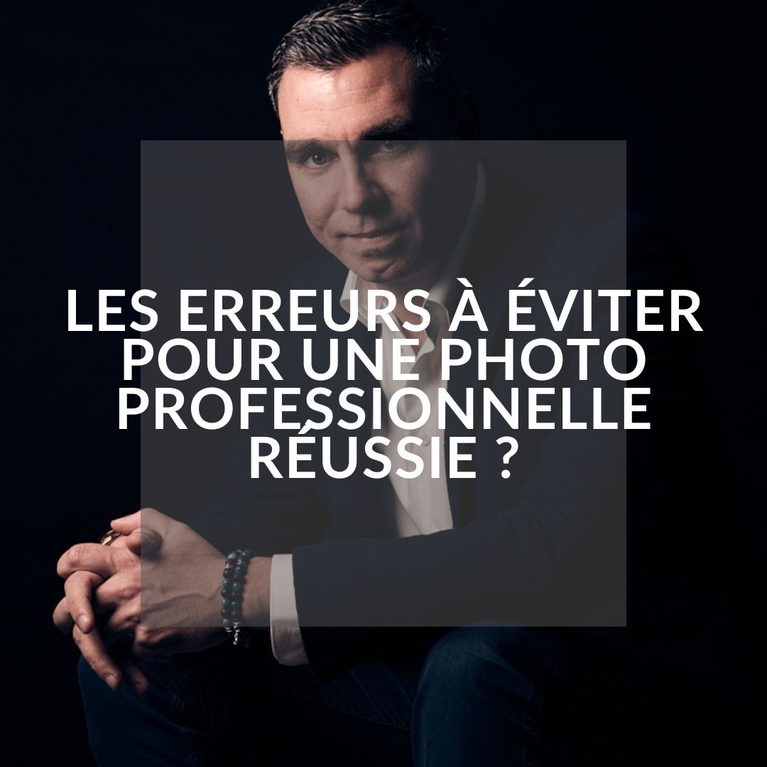 Les 7 erreurs à éviter pour réussir votre portrait professionnel