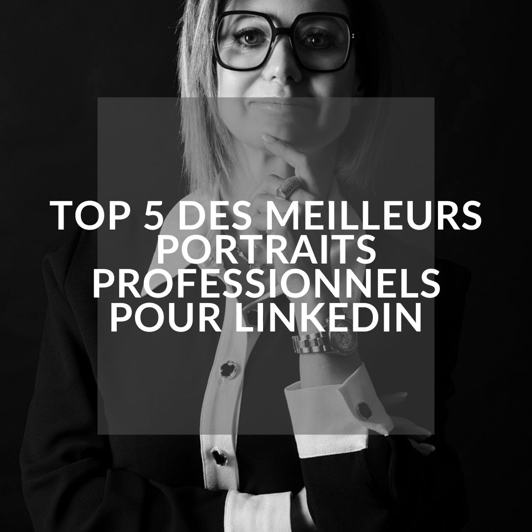 Top 5 des meilleurs portraits professionnels pour LinkedIn