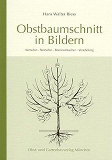 Obstbaumschnitt in Bildern - Hans Walter Ries - Bayrischer Landesverband f. Gartenbau u, Landespflege