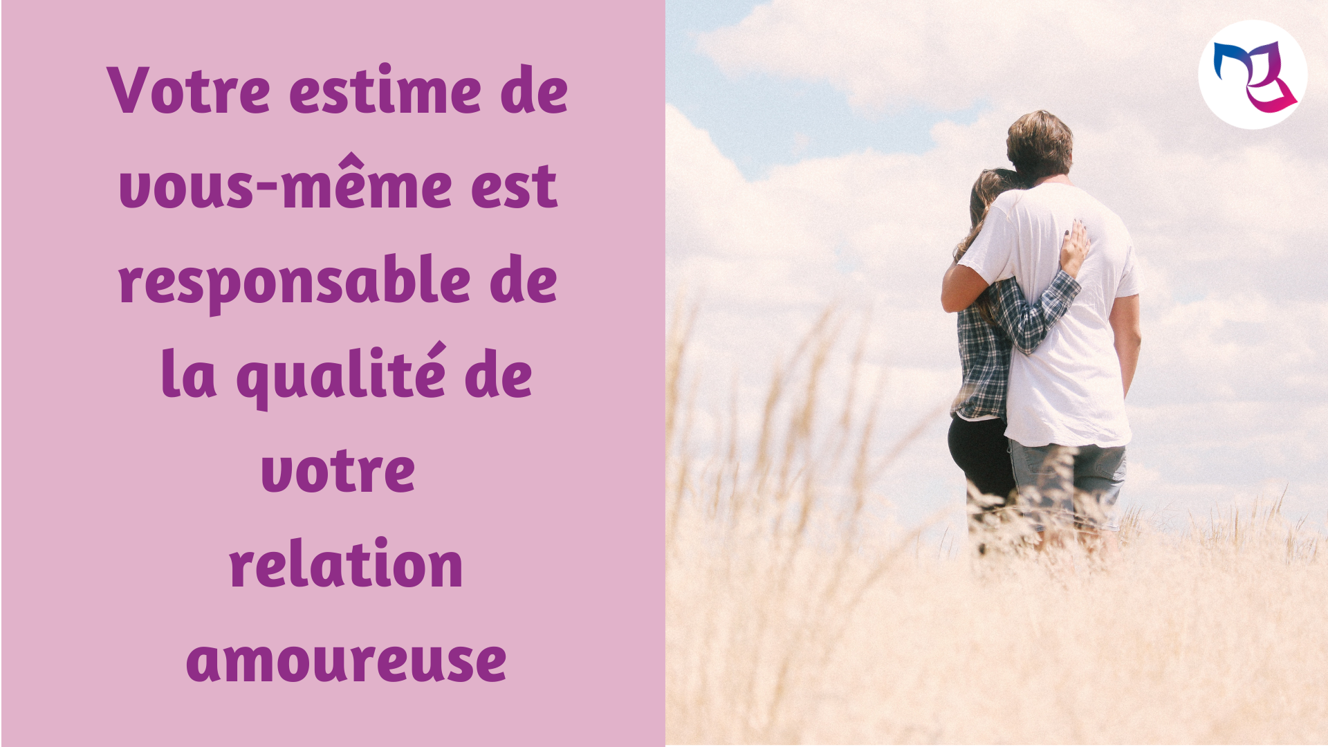 Votre estime de vous-même est responsable de la qualité de votre relation amoureuse