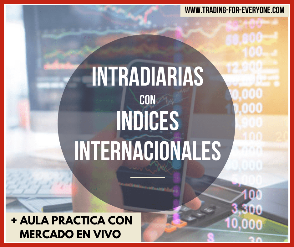 Curso Intradiarias con Indices internacionales, Forex y Criptomonedas (Day Trading, Intraday trading)