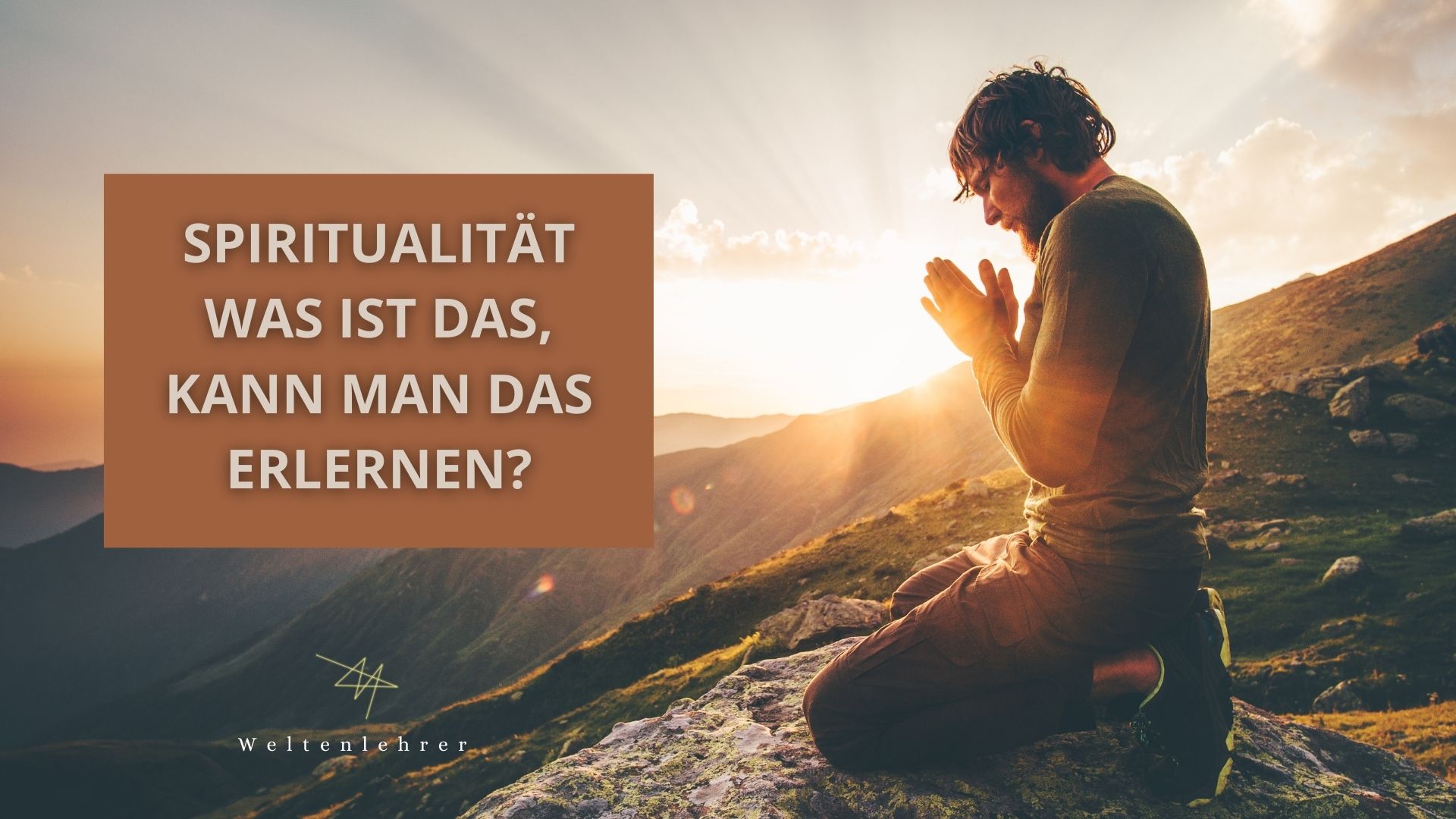 Spiritualität was ist das, kann man das erlernen?