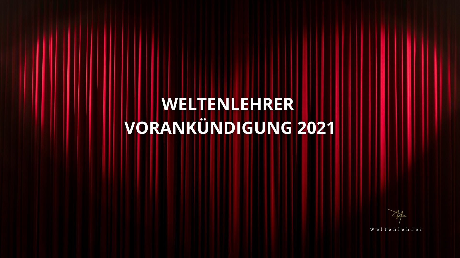 Weltenlehrer Vorankündigung 2021