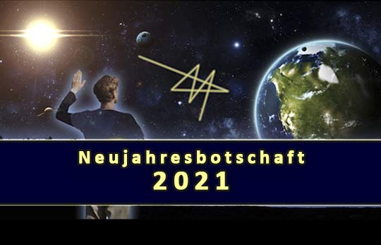 Neujahresbotschaft 2021: Der massive Angriff auf unseren Freien Willen. Was können "WIR" tun?