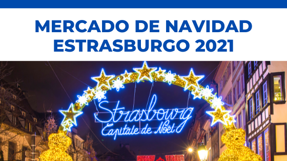 Mercado de Navidad de Estrasburgo - Edición 2021
