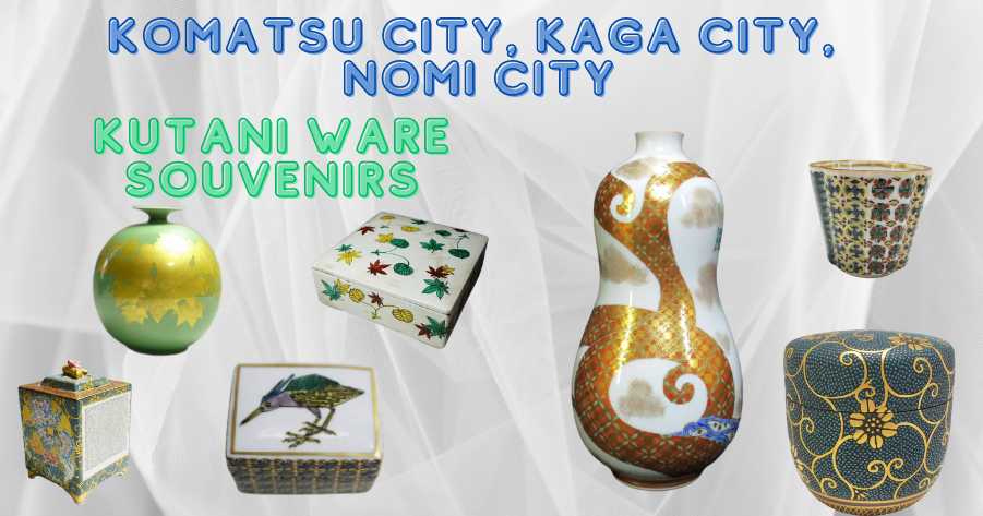 Kutani ware souvenirs from Komatsu City, Kaga City, and Nomi City