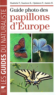 Guide photo des papillons d’Europe, Tari Haahtela, Kimmo Saarinen, Pekka Ojalainen, Hannu Aarnio, Dalachaux et Niestlé, 2012