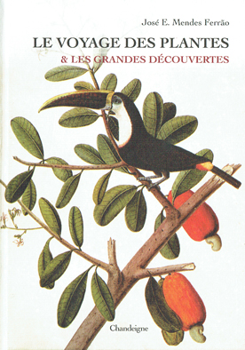 Le Voyage des Plantes & les grandes découvertes, José E. Mendes Ferrão; Chandeigne, 2015