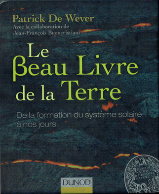 Le Beau Livre de la Terre, Patrick De Wever avec la collaboration de Jean-François Buoncristiani, Dunod, 2014