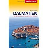 Dalmatien - Mit Adriaküste, Zadar, Sibenik, Split und Dubrovnik (Trescher-Reihe Reisen)