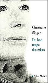 Du bon usages des crises - christiane singer