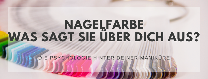 Was sagt Deine Nagelfarbe über Dich aus?