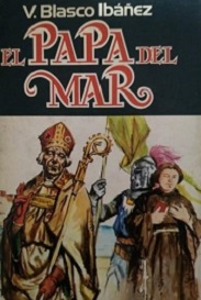 "El Papa del Mar" fue escrita por Vicente Blasco Ibáñez en 1925 y forma parte de la colección de novelas históricas del genial escritor. 