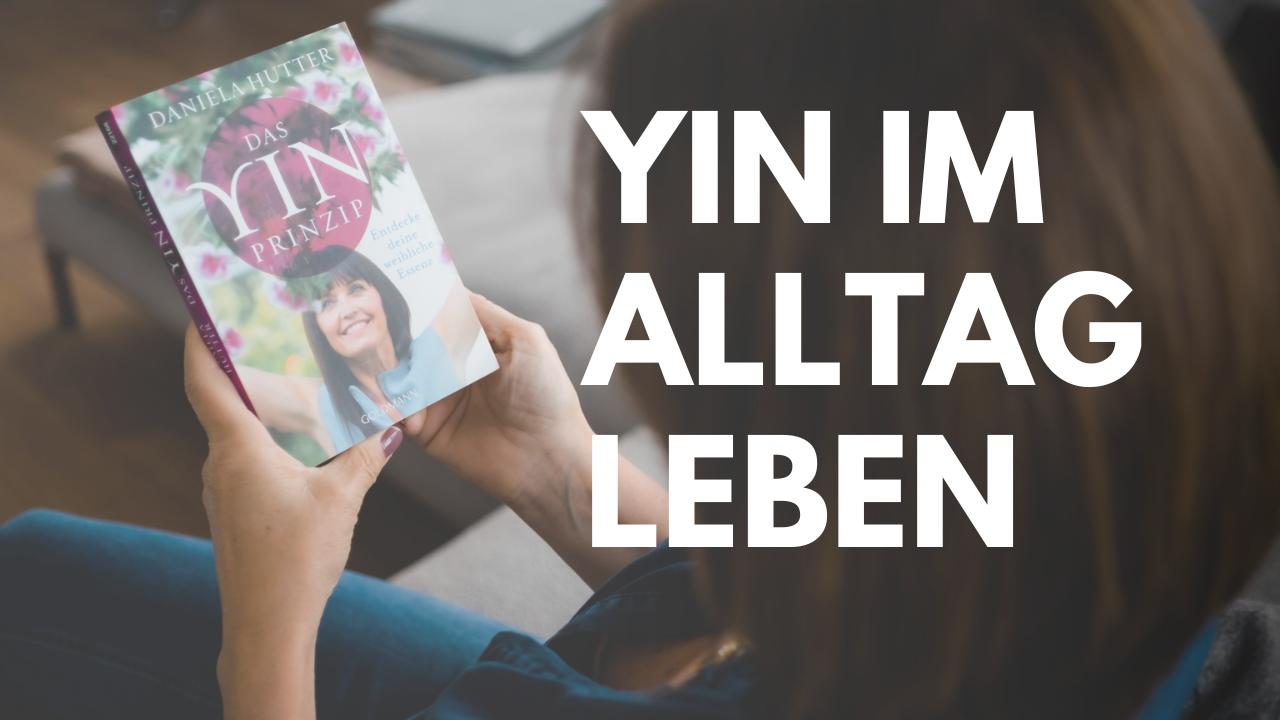 YIN-Energie im Alltag leben als Schlüssel für weibliche Balance