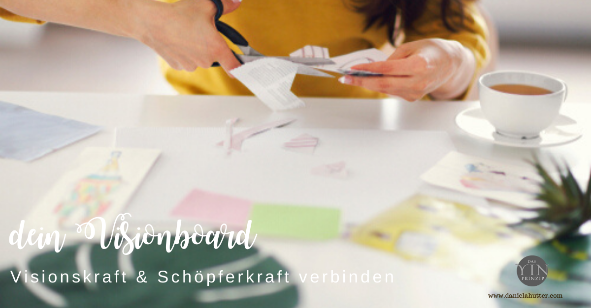 Visionboard: Schöpferkraft und Visionskraft verbinden.