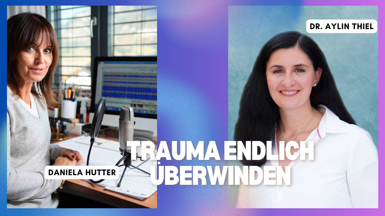 Trauma ENDLICH überwinden. Interview mit Dr. Aylin Thiel
