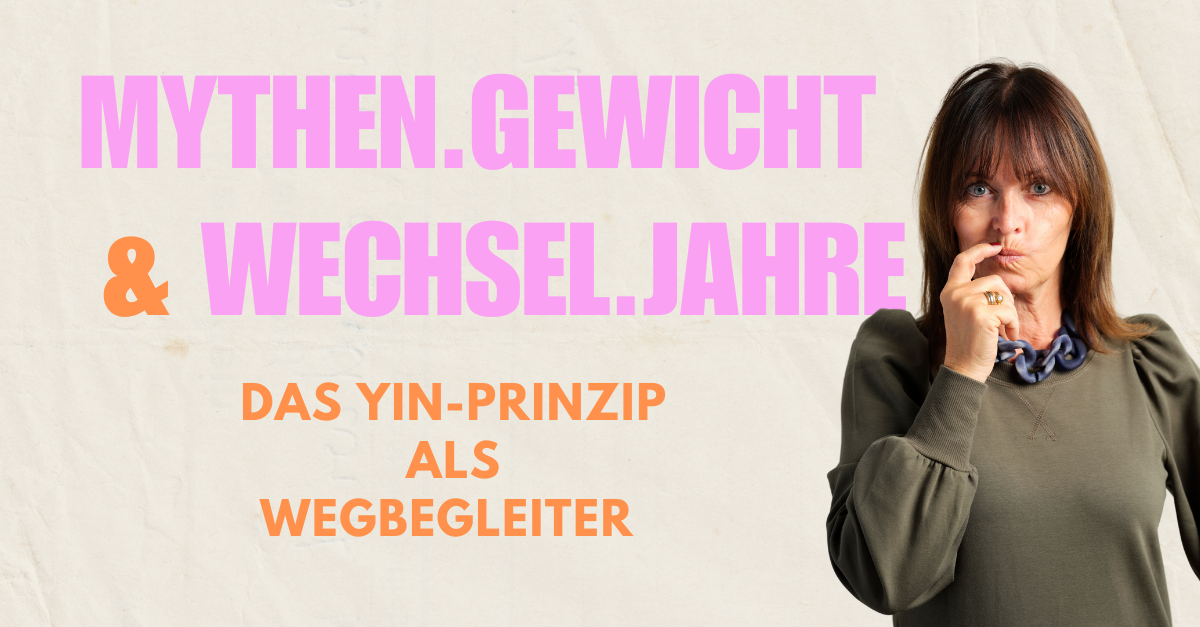 Das Yin-Prinzip als Antwort auf Gewichtszunahme in den Wechseljahren